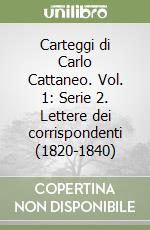 Carteggi di Carlo Cattaneo. Vol. 1: Serie 2. Lettere dei corrispondenti (1820-1840) libro