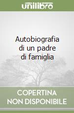 Autobiografia di un padre di famiglia libro