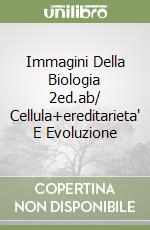 Immagini Della Biologia 2ed.ab/ Cellula+ereditarieta' E Evoluzione libro
