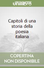 Capitoli di una storia della poesia italiana libro