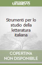 Strumenti per lo studio della letteratura italiana