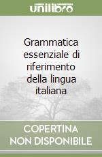 Grammatica essenziale di riferimento della lingua italiana