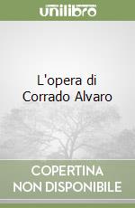 L'opera di Corrado Alvaro libro