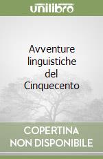 Avventure linguistiche del Cinquecento libro