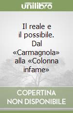 Il reale e il possibile. Dal «Carmagnola» alla «Colonna infame» libro