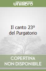 Il canto 23° del Purgatorio libro