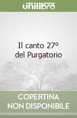 Il canto 27° del Purgatorio libro