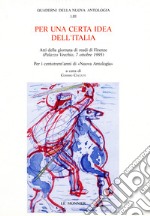 Per una certa idea dell'Italia. Atti della Giornata di studi per i centotrent'anni di Nuova Antologia (Firenze, 7 ottobre 1995) libro