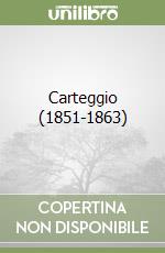 Carteggio (1851-1863) libro