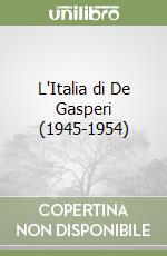 L'Italia di De Gasperi (1945-1954) libro