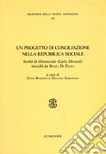 Un progetto di conciliazione nella Repubblica sociale. Scritti di «Giramondo» (Carlo Silvestri) raccolti da Renzo De Felice
