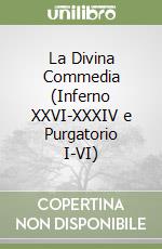 La Divina Commedia (Inferno XXVI-XXXIV e Purgatorio I-VI) libro