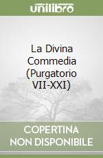 La Divina Commedia (Purgatorio VII-XXI) libro