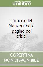 L'opera del Manzoni nelle pagine dei critici libro