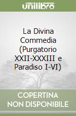 La Divina Commedia (Purgatorio XXII-XXXIII e Paradiso I-VI) libro