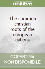 The common christian roots of the european nations libro