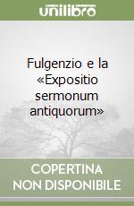 Fulgenzio e la «Expositio sermonum antiquorum» libro