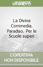 La Divina Commedia. Paradiso. Per le Scuole superi libro