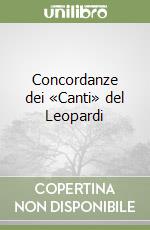 Concordanze dei «Canti» del Leopardi libro