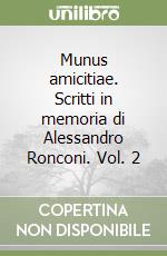 Munus amicitiae. Scritti in memoria di Alessandro Ronconi. Vol. 2 libro