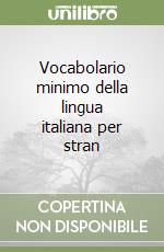 Vocabolario minimo della lingua italiana per stran libro