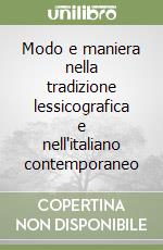 Modo e maniera nella tradizione lessicografica e nell'italiano contemporaneo libro