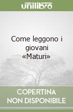 Come leggono i giovani «Maturi» libro