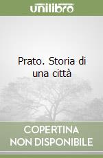 Prato. Storia di una città