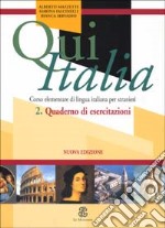 Qui Italia. Corso elementare di lingua italiana per stranieri. Quaderno di esercitazioni libro