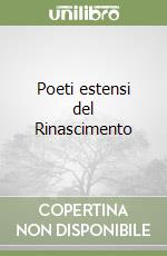 Poeti estensi del Rinascimento libro