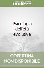 Psicologia dell'età evolutiva libro