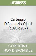 Carteggio D'Annunzio-Ojetti (1893-1937) libro