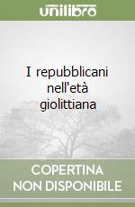 I repubblicani nell'età giolittiana libro