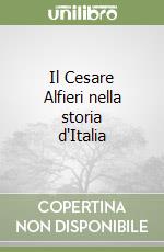 Il Cesare Alfieri nella storia d'Italia libro