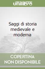 Saggi di storia medievale e moderna libro