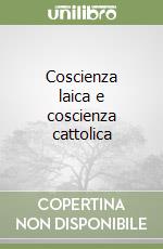 Coscienza laica e coscienza cattolica libro