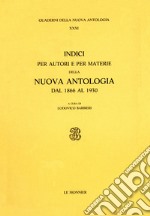 Indici per autori e per materie della Nuova Antologia (1866-1930) libro