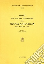 Indici per autori e per materie della Nuova Antologia (1931-1950) libro