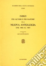 Indici per autori e per materie della Nuova Antologia (1966-1985) libro