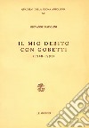 Il mio debito con Gobetti (1948-1981) libro