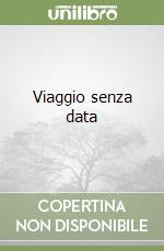 Viaggio senza data libro