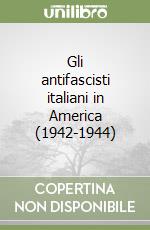 Gli antifascisti italiani in America (1942-1944)