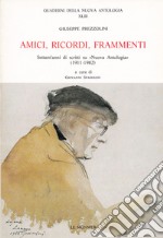 Amici, ricordi, frammenti. Settant'anni di scritti su «Nuova Antologia» (1911-1982) libro