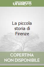 La piccola storia di Firenze libro