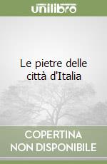Le pietre delle città d'Italia libro