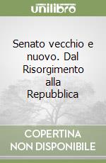 Senato vecchio e nuovo. Dal Risorgimento alla Repubblica