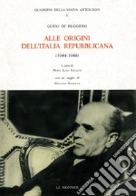Alle origini dell'Italia repubblicana (1944-1948). Lotta politica e contrasti ideali nel dopoguerra