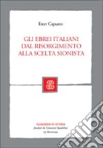 Gli ebrei italiani dal Risorgimento alla scelta sionista libro