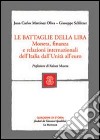 Le battaglie della lira. Moneta, finanza e relazioni internazionali dell'Italia dall'Unità all'euro libro