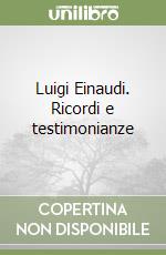 Luigi Einaudi. Ricordi e testimonianze libro